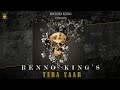 Tera yaar  renno king  new punjabi hip hop song  2023