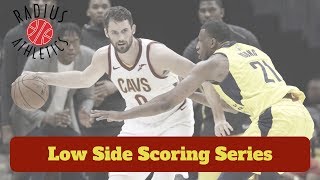 Kevin Love - Low Side Scoring Series
