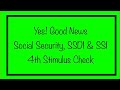 Yes! Social Security, SSDI, SSI, VA & Low Income - 4th Stimulus Check, Good News