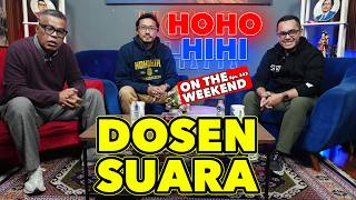 HOHO HIHI ON THE WEEKEND - DOSEN SUARA | KRISHNA NITI YANDHA, B.A, M.M. (EPISODE 242)