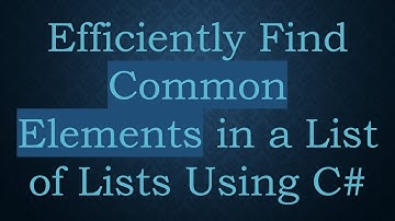 Efficiently Find Common Elements in a List of Lists Using C#