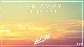 ESH ft. Nathan - Far Away