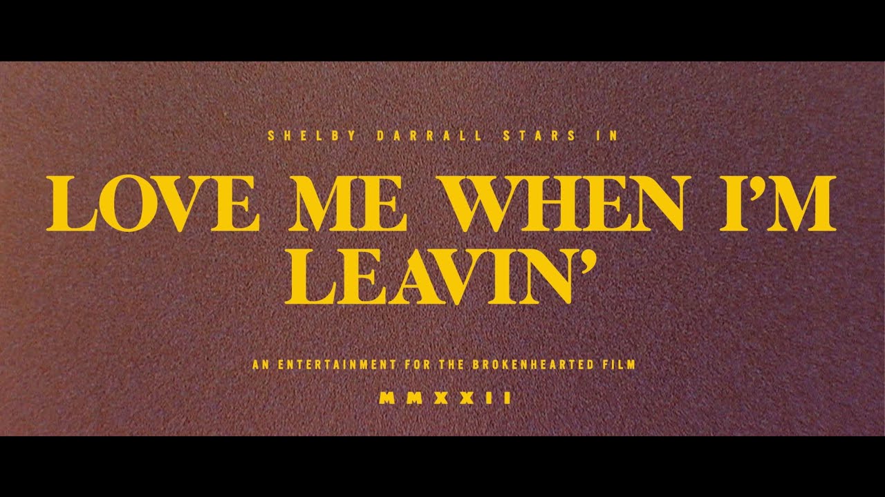 Shelby Darrall Love Me When I'm Leavin' (Official Music Video) YouTube