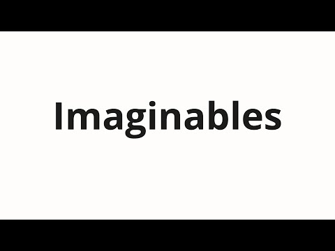 How to pronounce Imaginables