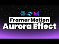 Build an animated aurora effect with framer motion