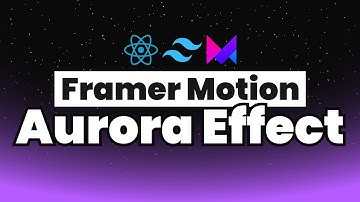 Build An Animated Aurora Effect with Framer Motion