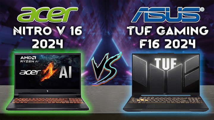 Laptop asus và acer cái nào tốt hơn năm 2024