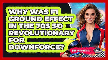 Why Was F1 Ground Effect In The 70s So Revolutionary For Downforce? - Pole Position Experts