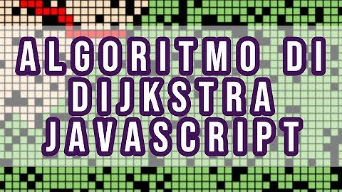 JAVASCRIPT: ALGORITMO DI DIJKSTRA (SHORTEST PATH FIRST) PER IL CALCOLO DEL PERCORSO MINIMO