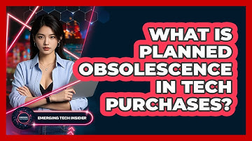 What Is Planned Obsolescence In Tech Purchases? - Emerging Tech Insider