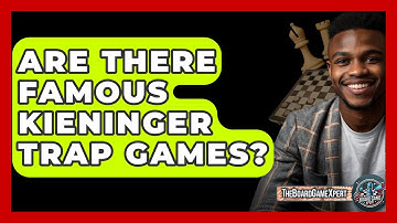 Are There Famous Kieninger Trap Games? - The Board Game Xpert
