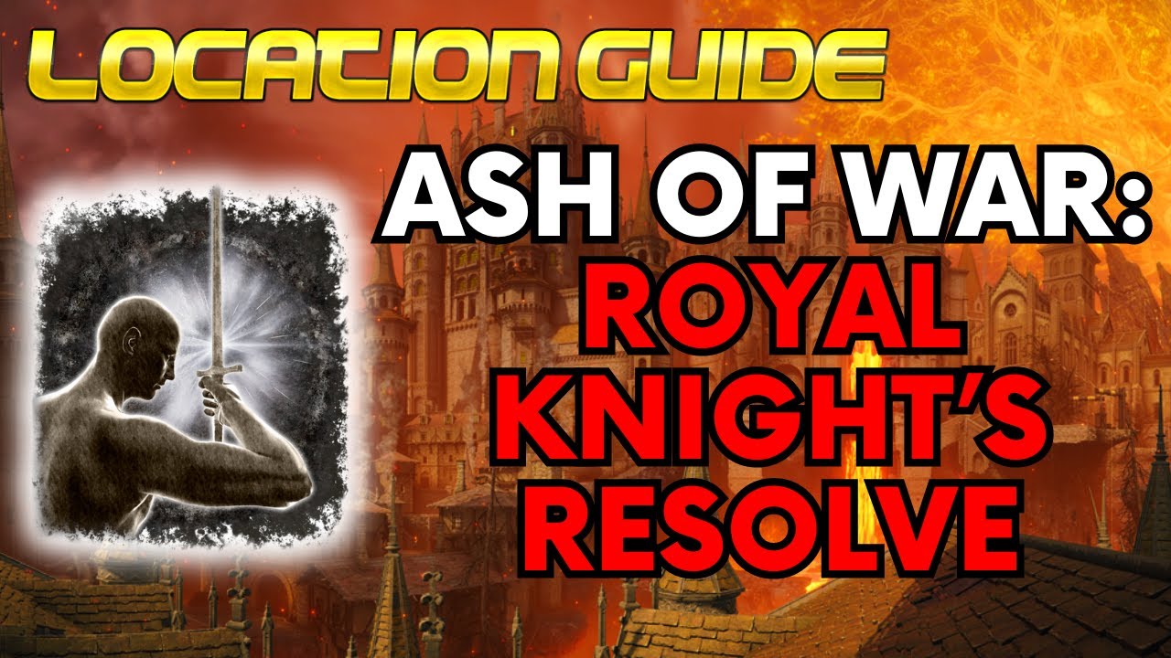 ELDEN RING: WHERE TO FIND THE ASH OF WAR: ROYAL KNIGHT'S RESOLVE