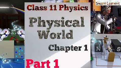 Class 11 Physics chapter 1 : Physical World - What is Physics and its Scope - Complete Chapter