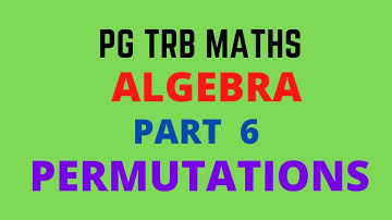 PERMUTATIONS | TNSET 2021 | POLYTECHNIC TRB | PGTRB MATHS | UNIT 1 ALGEBRA