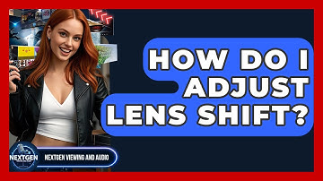 How Do I Adjust Lens Shift? - NextGen Viewing and Audio