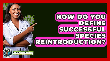 How Do You Define Successful Species Reintroduction? - Earth Science Answers