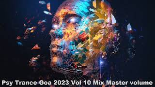 Psy Trance Goa 2023 Vol 10 Mix Master volume