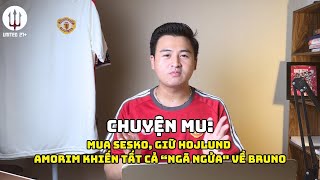 #5 CHUYỆN MU: MUA SESKO, GIỮ HOJLUND | NHẮC BRUNO, AMORIM KHIẾN FAN MU VIỆT NAM NGÃ NGỬA