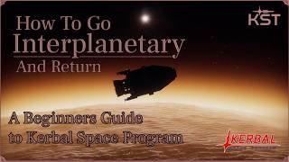 Interplanetary Missions - A Beginners Guide to Kerbal Space Program