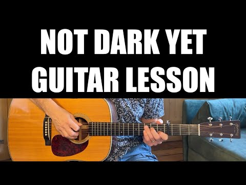 Not Dark Yet - Guitar Lesson (Bob Dylan)