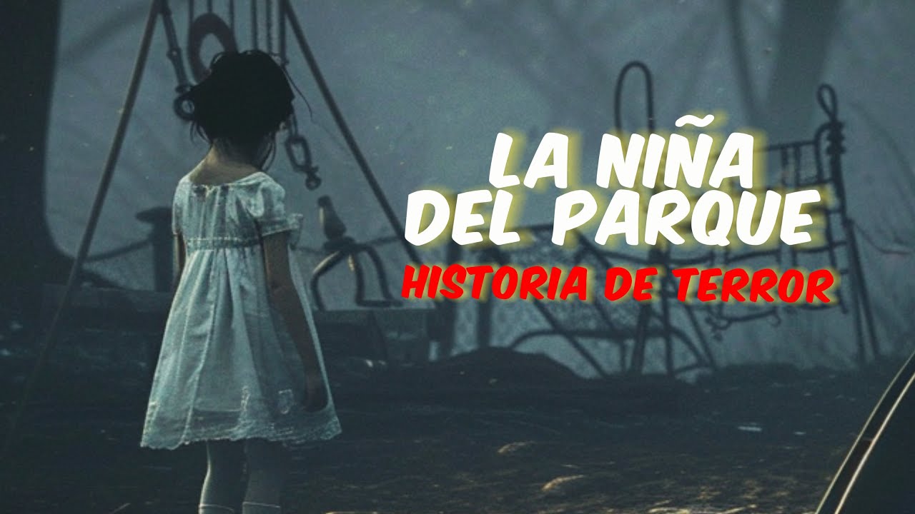 La Niña del Parque: La historia Urbana que Cobra Vida - YouTube
