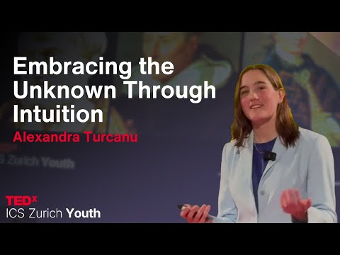 Embracing the Unknown Through Intuition | Alexandra Turcanu | TEDxICS Zurich Youth Episode cover