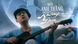 Nếu Ánh Trăng Không Đến | Anh Khoa ft Tiến Nguyễn (Official Lyric Video)