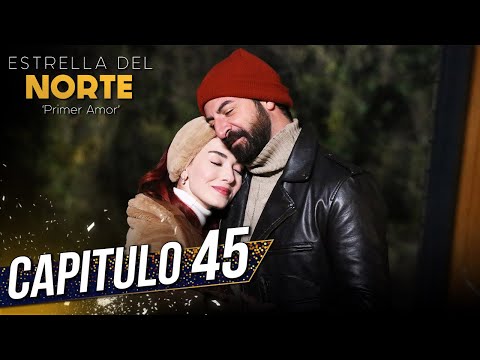 Estrella Del Norte Primer Amor | Capitulo 45 | Kuzey Yıldızı İlk Aşk (SUBTITULO ESPAÑOL)