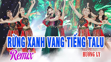 RỪNG XANH VANG TIẾNG TALƯ - HƯƠNG LY - CÔNG CHÚA ĐẠI NGÀN CẤT TIẾNG HÁT TRONG VEO LÀM SAY LÒNG NGƯỜI