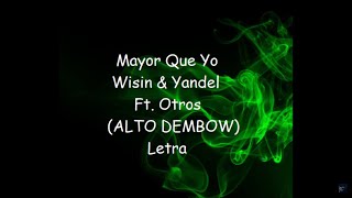 Mayor Que Yo - Wisin &amp; Yandel - Ft. Daddy Yankee x Héctor El Father (ALTO DEMBOW) Letra
