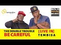 The Double Trouble - Be Careful [ Live In Tembisa ]