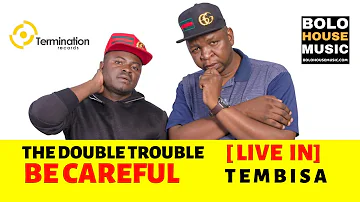 The Double Trouble - Be Careful [ Live In Tembisa ]