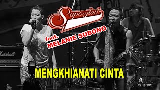 SUPERGLAD feat. MELANIE SUBONO - MENGKHIANATI CINTA