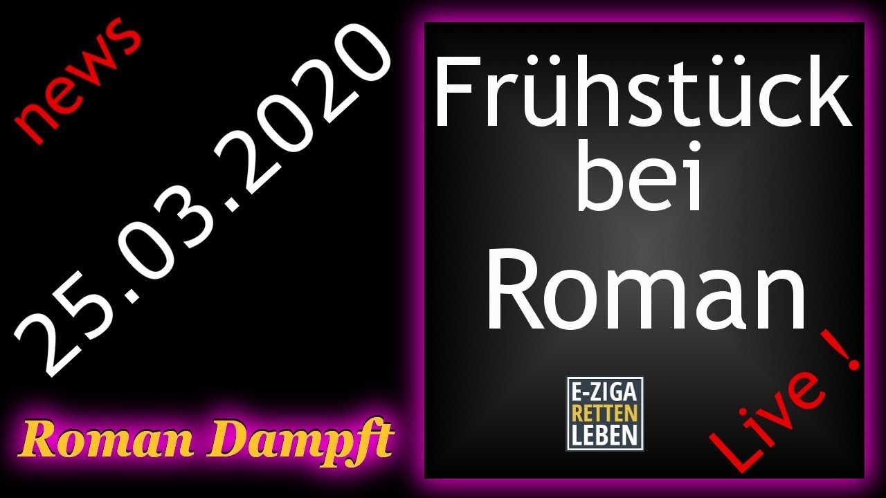 Frühstück bei Roman mit Dampfer News + Videos 25.03.2020 Full HD