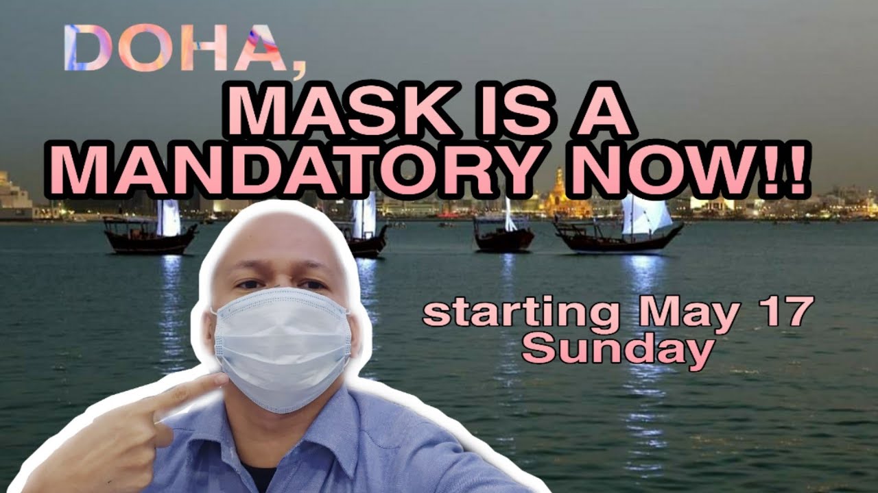 WEARING MASK IN QATAR IS NOW A MANDATORY STARTING MAY 17! DOHA, QATAR