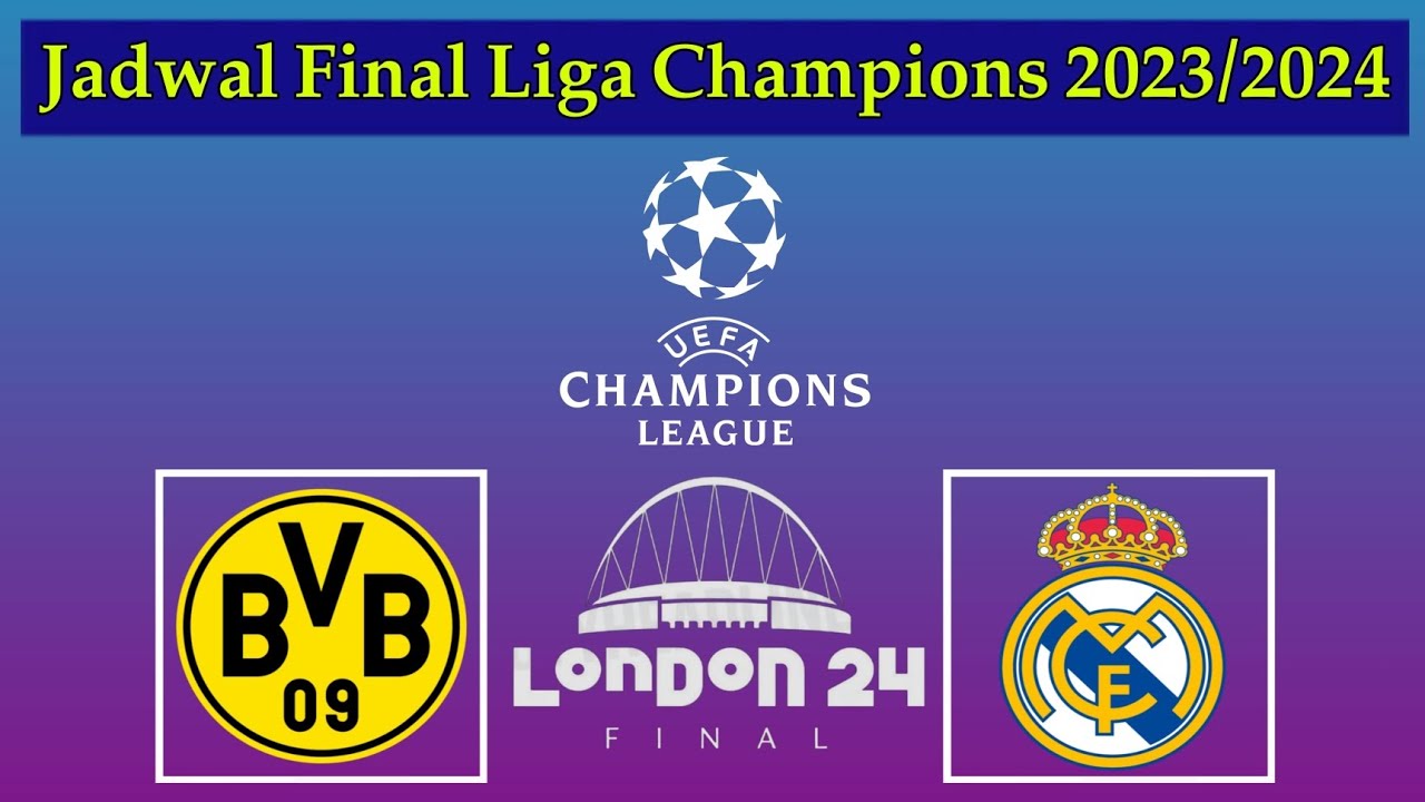 Jadwal Final Liga Champions 2024 - Borussia Dortmund vs Real Madrid ...
