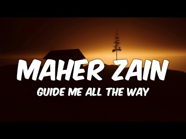 Maher Zain - Guide Me All The Way (Lyrics) class=