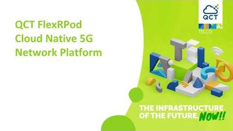 QCT FlexRPod - Cloud Native 5G Network Solution
