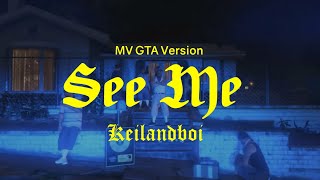 Keilandboi - See Me (MV GTA Version)