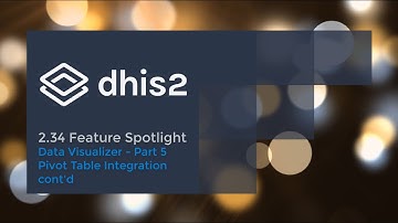 DHIS 2.34 Data Visualizer - Part 5 - Pivot Table Transitioning & Compatibility