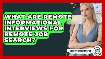 What Are Remote Informational Interviews For Remote Job Search? - Guide To Work From Home