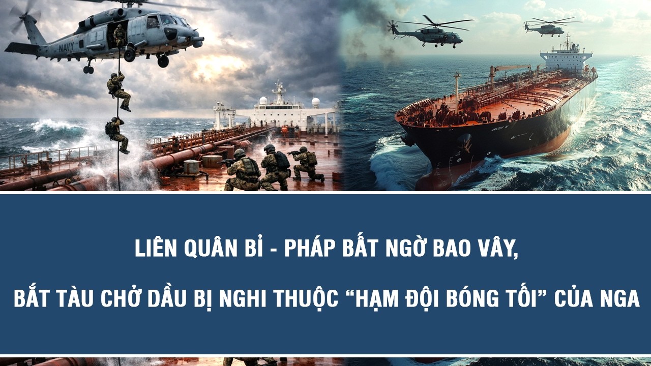 Liên quân Bỉ - Pháp bất ngờ bao vây, bắt tàu chở dầu bị nghi thuộc “hạm đội bóng tối” của Nga