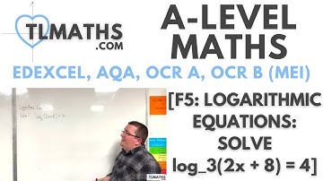 A-Level Maths: F5-28 [Logarithmic Equations: Solve log_3(2x + 8) = 4]