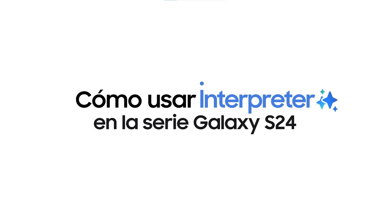 Galaxy s24 series c mo utilizar interpreter samsung youtube