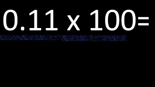 0,11 x 100 . multiplication of decimal , 0,11 multiplied by 100