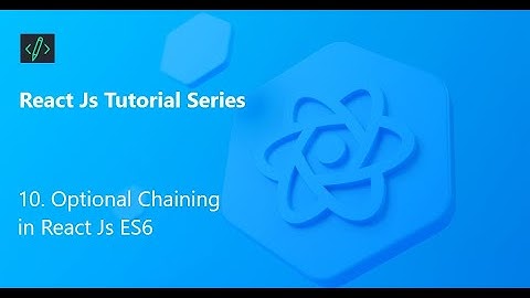 10. Optional Chaining in React (2023) || Developers Diary