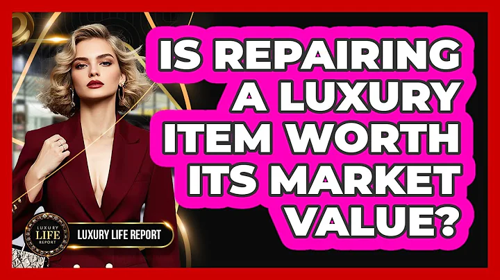 Is Repairing A Luxury Item Worth Its Market Value?