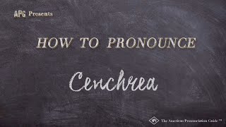 How to Pronounce Cenchrea (Real Life Examples!)