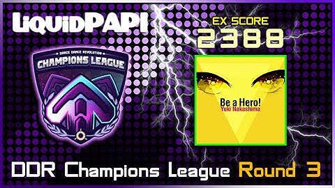 DDR CHAMPIONS LEAGUE - ROUND 3 - Be A Hero! [ESP] 2388 EX SCORE #ddr #dancedancerevolution
