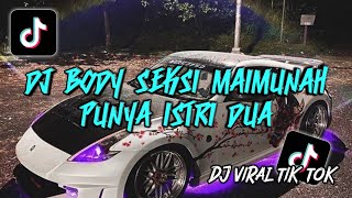 Video thumbnail of "DJ BODY SEKSI MAIMUNAH PUNYA ISTRI DUA 🎧🎶 DJ VIRAL TIK TOK TERBARU"